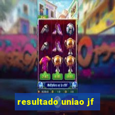 resultado uniao jf